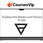 Price Action Volume Trader – Trading with Market and Volume Profile